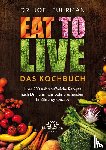 Fuhrman, Joel - Eat to Live - Das Kochbuch