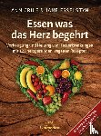 Esselstyn, Ann Crile, Esselstyn, Jane - Essen was das Herz begehrt