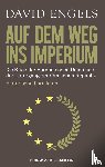 Engels, David - Auf dem Weg ins Imperium - Die Krise der Europäischen Union und der Untergang der Römischen Republik. Historische Parallelen