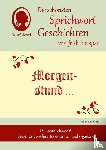 Essig, Rolf-Bernhard - Morgenstund hat Gold im Mund, Die schönsten Sprichwort-Geschichten von früh bis spät für Menschen mit Demenz