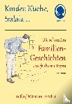 Neidinger, Günter - Kinder, Küche, tralala, Die schönsten Familien-Geschichten aus früheren Tagen für Menschen mit Demenz