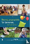 Hermann, Sabine - Bewegungsspiele für Senioren, die Spaß machen