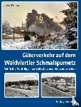 Kenning, Ludger - Güterverkehr auf dem Waldviertler Schmalspurnetz