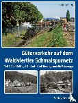 Kenning, Ludger - Güterverkehr auf dem Waldviertler Schmalspurnetz