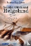 Eilers, Reimer Boy - Goethe, Glück und Helgoland