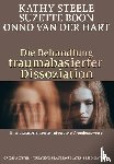 Steele, Kathy, Boon, Suzette, Hart, Onno Van Der - Die Behandlung traumabasierter Dissoziation