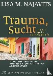 Najavits, Lisa M. - Trauma, Sucht und die Suche nach Sicherheit