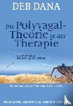 Dana, Deb - Die Polyvagal-Theorie in der Therapie