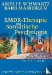 Schwartz, Arielle, Maiberger, Barb - EMDR-Therapie & Somatische Psychologie