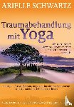 Schwartz, Arielle - Traumabehandlung mit Yoga