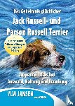 Jansen, Ylvi - Das Geheimnis glücklicher Jack Russell- und Parson Russell Terrier