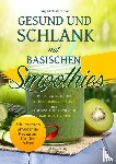 Nesterenko, Sigrid - Gesund und Schlank mit Basischen Smoothies <BR><BR> <BR>