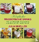 Mueller, Julia - Köstliche Probiotische Drinks