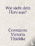 Schreiner, Philipp - Constanze Victoria Thieleke: Wie sieht dein Herz aus?