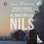 Skalla, Werner, Anderle, Sonja - El misterio de Nils. Parte 1 - Curso de noruego para principiantes. Aprende noruego. Disfruta de la historia.