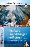 Schütz, Dunja, Busse, Andreas, Hammon, André, Pornschlegel, Hiltrud - Kraftortwanderungen in Franken