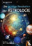 Roland, Meier - Die geistige Revolution der Astrologie