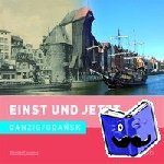 Schröder, Dietrich - Einst und Jetzt 51 - Danzig / Gdansk