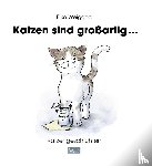 Weigand, Eiko - Katzen sind großartig ...