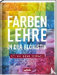 Haake, Karl-Michael - Farbenlehre in in der Floristik