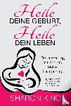 King, Sharon - Heile Deine Geburt, heile Dein Leben