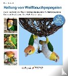 Eberhardt, Diana - Haltung von Weißbauchpapageien