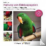 Hofmann, Tim - Haltung von Edelpapageien