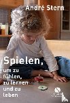 Stern, André - Spielen, um zu fühlen, zu lernen und zu leben