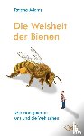 Adams, Tatjana - Die Weisheit der Bienen