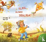 Roller, Sarah - Flieg, kleiner Drachen!