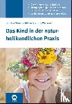 Steinbrecht-Baade, Christine, Wensauer, Jutta - Das Kind in der naturheilkundlichen Praxis