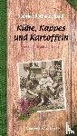 Kotthaus-Haack, Dorothee - Kühe, Kappes und Kartoffeln - Eine Kindheit auf dem Lande