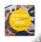 Jacobs, Dorothee - Die Kita als weltoffenes Dorf