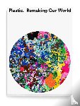  - Plastic: Remaking Our World