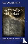 Leisenberg, Wolfgang - Die verbo(r)gene Wirklichkeit