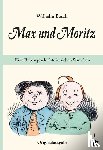 Busch, Wilhelm - Max und Moritz. Eine Bubengeschichte in sieben Streichen