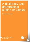 Brindle, Jonathan - A dictionary and grammatical outline of Chakali