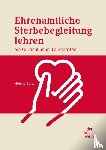 Geiter, Heinke - Ehrenamtliche Sterbebegleitung lehren