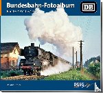 Bittner, Helmut - Bundesbahn-Fotoalbum, Band 3