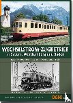 Glanert, Peter, Richter, Wolfgang-Dieter, Borbe, Thomas - Wechselstrom-Zugbetrieb in Bayern, Württemberg und Baden Band 2