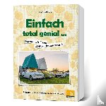 Wilhelm, Frank - Einfach total genial ... Warum wir Ossis nicht zu bremsen sind