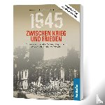 Wilhelm, Frank, Langkabel, Birgit - 1945. Zwischen Krieg und Frieden - Vierter Teil
