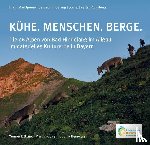 Kluger, Martin, Bätzing, Werner, Heine, Sophia - KÜHE. MENSCHEN. BERGE.