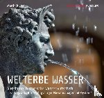 Kluger, Martin - WELTERBE WASSER. Augsburgs historische Wasserwirtschaft.