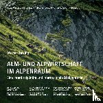 Bätzing, Werner - Alm- und Alpwirtschaft im Alpenraum