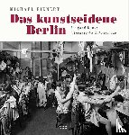 Bienert, Michael - Das kunstseidene Berlin