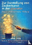 Witt, Wittus, Brittnacher, Hans Richard - Zur Darstellung von Zauberkunst in der Literatur