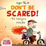 Blum, Ingo - Don't be scared! - ¡No tengas miedo!