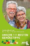 Neuner-Duttenhofer, Bernd, Meuth, Martina - Unsere 111 besten Gemüsetipps