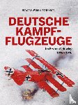 Ward, Edward, Bar, Ronny - Deutsche Kampfflugzeuge im Ersten Weltkrieg